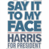 Kamala Harris 2024 zegt het in mijn gezicht Sticker (Voorkant)