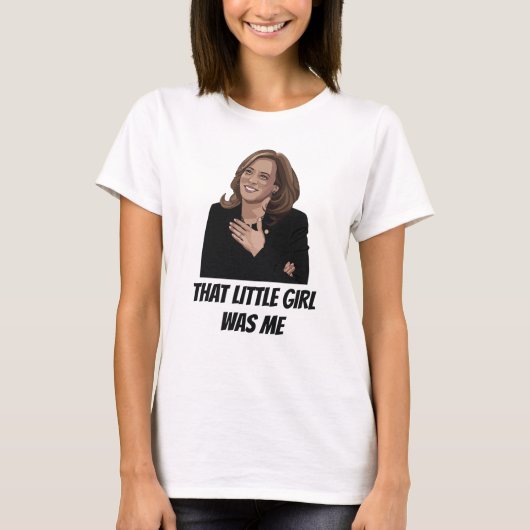 Kamala Harris dat kleine meisje mij was T-shirt (Voorkant)