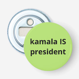 Kamala Harris is President 2024 Button Flesopener
