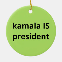 Kamala Harris is President 2024 Keramisch Ornament