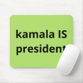 Kamala Harris is President 2024 Muismat (Met muis)