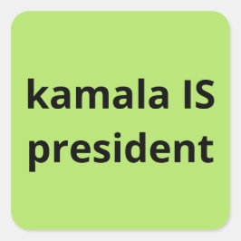 Kamala Harris is President 2024 Vierkante Sticker
