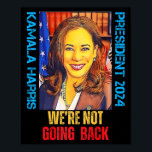 Kamala Harris Pop Art President 2024 We're Not Goi Poster<br><div class="desc">Kamala Harris Pop Art President 2024 We gaan niet terug</div>