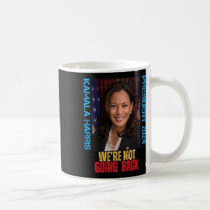 Kamala Harris President 2024 We gaan niet terug Koffiemok