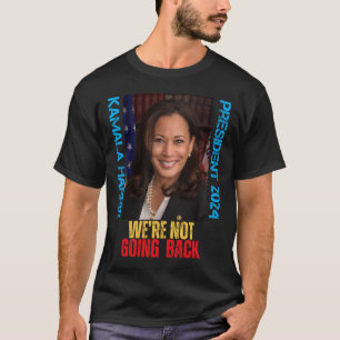 Kamala Harris President 2024 We gaan niet terug T-shirt