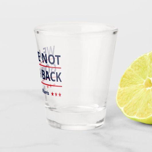 Kamala Harris - We gaan niet terug II Shot Glas (Rechts)