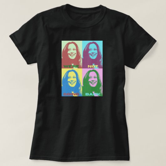 Kamala Harris: We gaan niet terug naar de Pop-kuns T-shirt (Design voorkant)