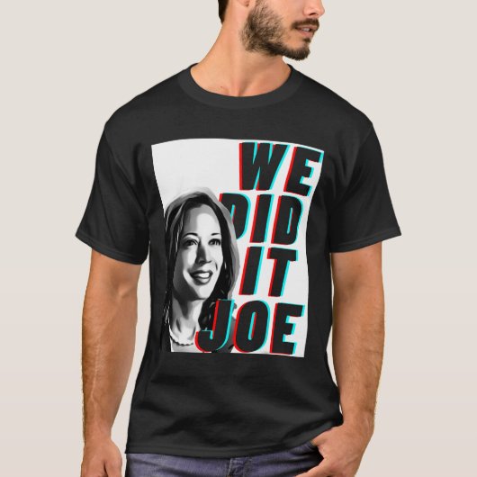 Kamala Harris &#'; We hebben het Joe &# Modern De T-shirt (Voorkant)