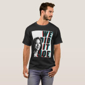 Kamala Harris &#'; We hebben het Joe &# Modern De T-shirt (Voorkant volledig)