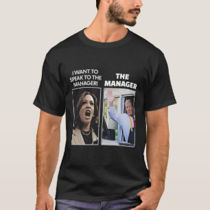 Kamala, ik wil de manager Trump McDona spreken T-shirt