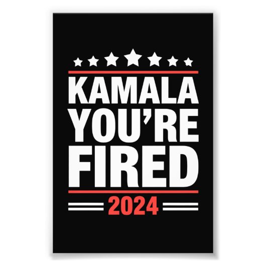 Kamala Je bent ontslagen Kamala Harris 2024 Foto Afdruk (Voorkant)