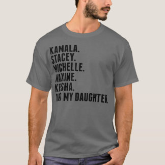 Kamala Stacey Michelle Maine Keisha en My Daughte T-shirt