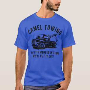 Kameel slepen als het vastzit We'll Put I T-shirt