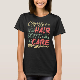 Kamp Haar Niet Geïnteresseerd Kamperen Outdoor Ca T-shirt