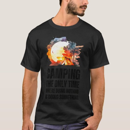 Kampeer alleen maar waar niets doen iets doen is j t-shirt (Voorkant)