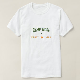 Kampeer Meer, Maak Je Minder Zorgen T-Shirt