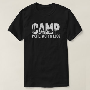 Kampeer meer, maak je minder zorgen t-shirt