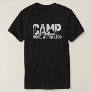 Kampeer meer, maak je minder zorgen t-shirt