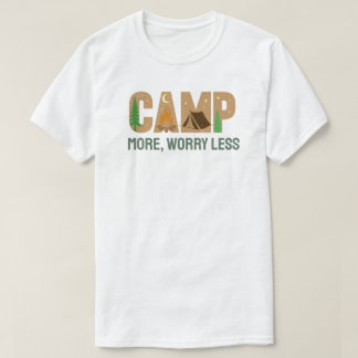Kampeer Meer, Maak Je Minder Zorgen T-shirt