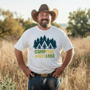 Kampeer meer, maak je minder zorgen t-shirt
