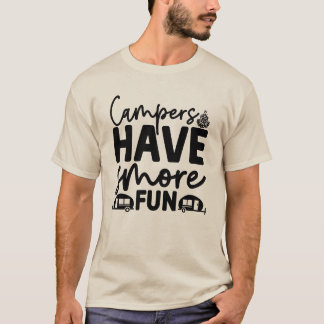 Kampeerders hebben meer plezier – Grappig kampeera T-shirt