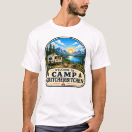 Kampeerterrein Quitcherbitchen Kampeerterrein T-sh T-shirt