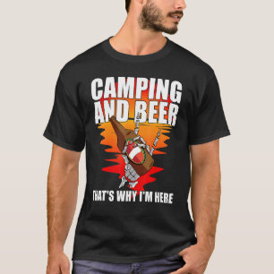 Kamperen en bier daarom ben ik hier om te kamperen t-shirt