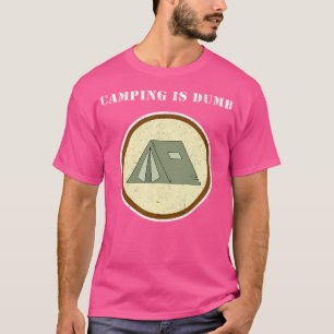 Kamperen is dom - ik haat kamperen - grappig ongel t-shirt