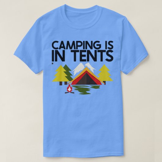 Kamperen is in Tenten 7 T-shirt (Design voorkant)