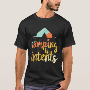 Kamperen is intenties Grappig wandelen Kamperen T-shirt