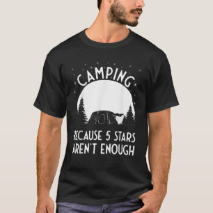 Kamperen omdat 5 sterren niet genoeg zijn Camping T-shirt