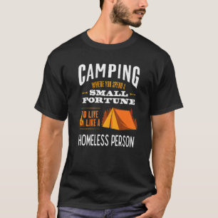Kamperen waar je als een dakloze woont t-shirt