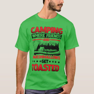 Kamperen waar vrienden en marshmallows roosteren t-shirt