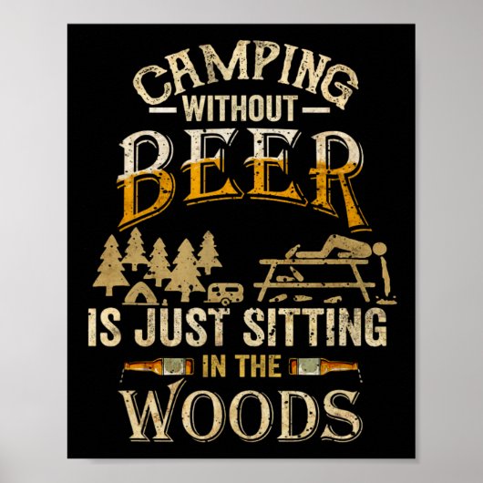 Kampieren Zonder Bier Is Gewoon In Het Bos Zitten Poster (Voorkant)