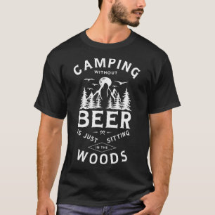 Kampieren zonder bier is gewoon in het bos zitten t-shirt