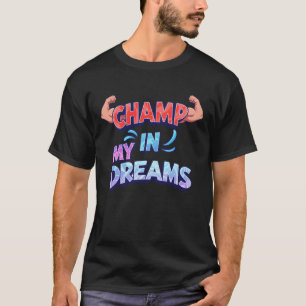 Kampioen in mijn dromen t-shirt