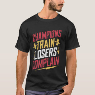 Kampioenen trainen, verliezers klagen t-shirt