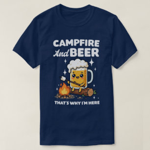 Kampvuur en bier, daarom ben ik hier t-shirt