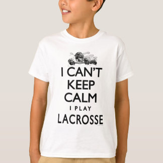 Kan Calm Lacrosse niet houden T-shirt