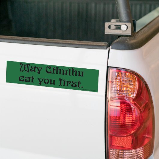 KAN CTHULHU JE EERSTE Bumpersticker ETEN (Op Truck)