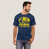 Kan de cursus zijn bij u grappige schijf Golf T-shirt (Voorkant volledig)
