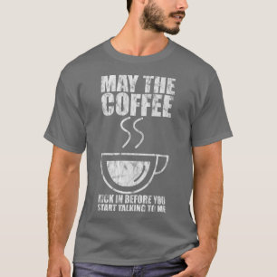 Kan de koffie intikken voordat u begint te praten  t-shirt