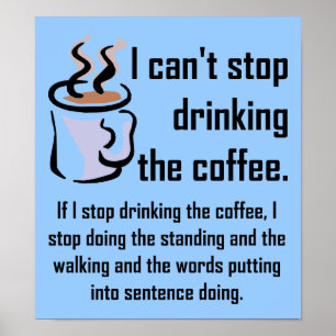 Kan de koffie niet stoppen Funny Poster Bord