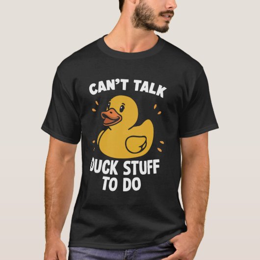 Kan Duck Stuff niet Praten Om Rubber Duck Te Doen T-shirt (Voorkant)