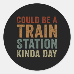 Kan een treinstation zijn voor een dag Gezegde Ronde Sticker