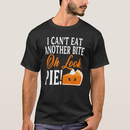 Kan geen andere bite eten Oh kijk Pie Thanksgiving T-shirt (Voorkant)