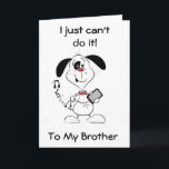 KAN GEEN *MY BROTHER" TEKSTEN OP JE BIRTHDAY-A KAA KAART<br><div class="desc">DEZE POP IS "ZO MET HET" DAT HIJ KAN TEKENEN MAAR NIET ZIJN "BROTHER" OP "HAAR GROTE DAG" VOOR SLECHTS EEN "KAART ZAL DOEN!"</div>