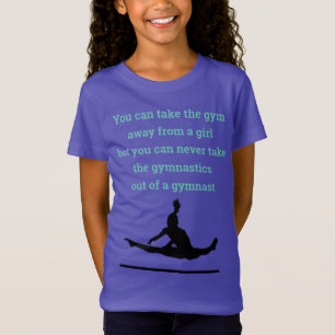Kan Gymnastiek niet meenemen uit een Gymnast T-Shi T-shirt