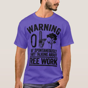 Kan het hebben over boomwerkingen Funny Arborist T T-shirt