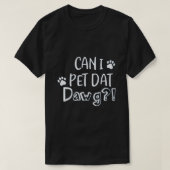KAN I PET DAT DAWG T-SHIRT (Design voorkant)